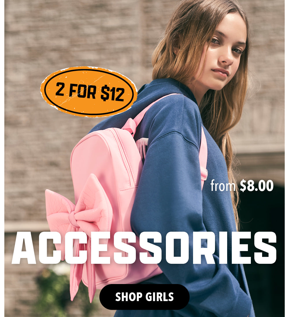 Accessories from 2 for $12. Shop Girls. 