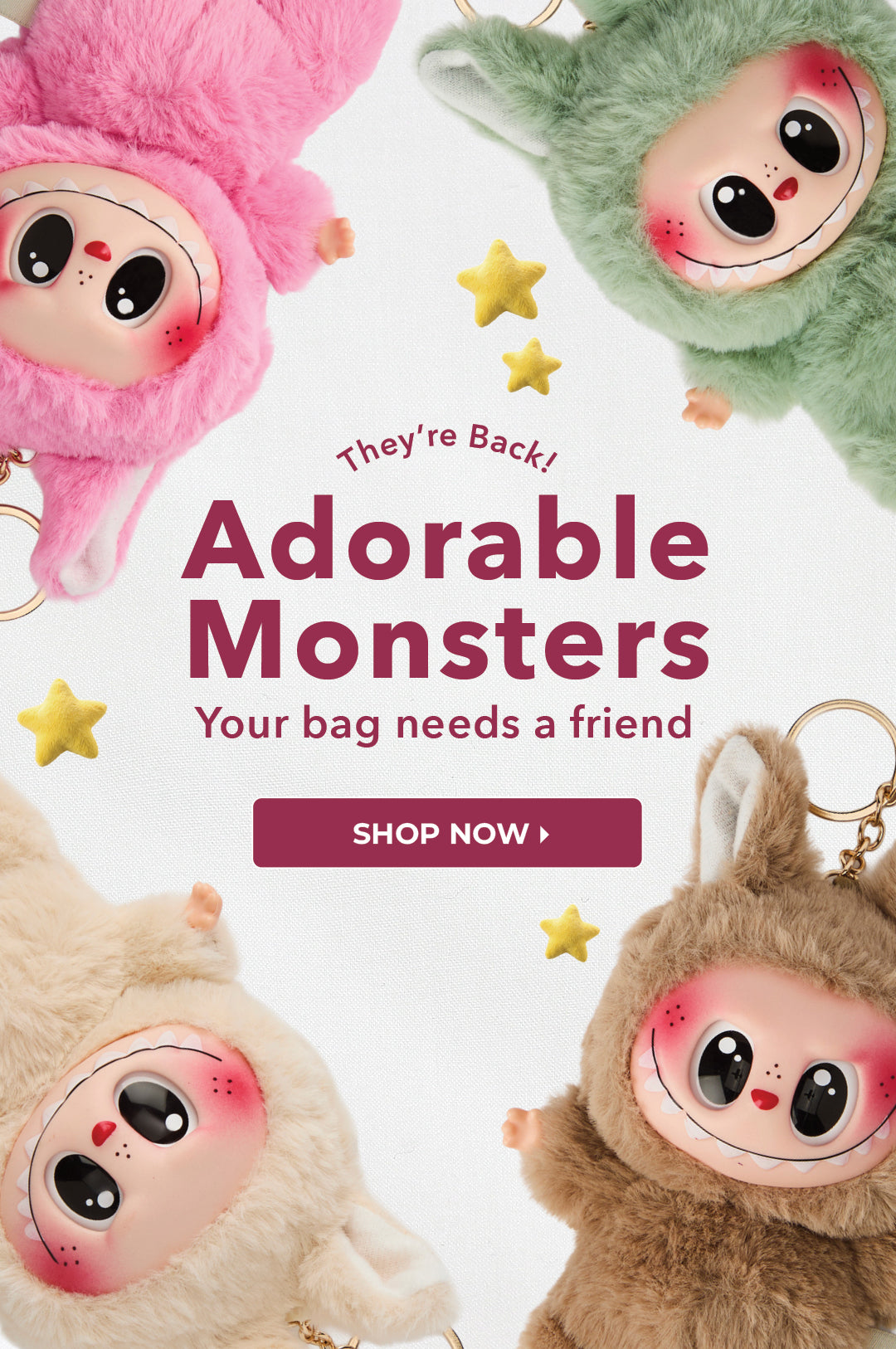 They're back! Adorable Monster Alabebe Keychains. $10.00. Shop Now. 